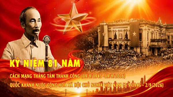 KỶ NIỆM 81 NĂM CÁCH MẠNG THÁNG TÁM THÀNH CÔNG VÀ QUỐC KHÁNH NƯỚC CHXHCN VIỆT NAM